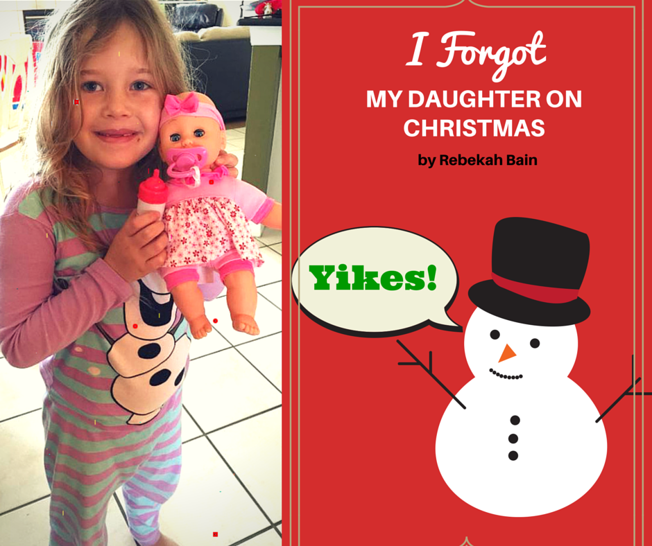 I forgot my daughter on christmas